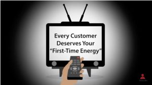 Every Customer Deserves Your First-Time Energy