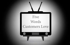 Five Words That Will Transform Your Customer Experience